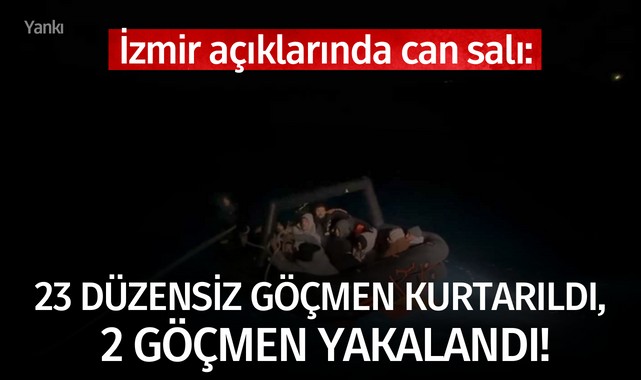 İzmir açıklarında can salı: 23 düzensiz göçmen kurtarıldı, 2 göçmen yakalandı!