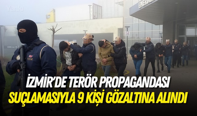 İzmir'de terör propagandası suçlamasıyla 9 kişi gözaltına alındı