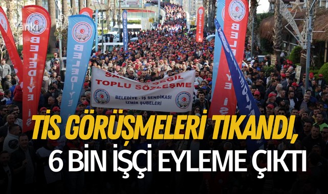TİS görüşmeleri tıkandı, 6 bin işçi eyleme çıktı