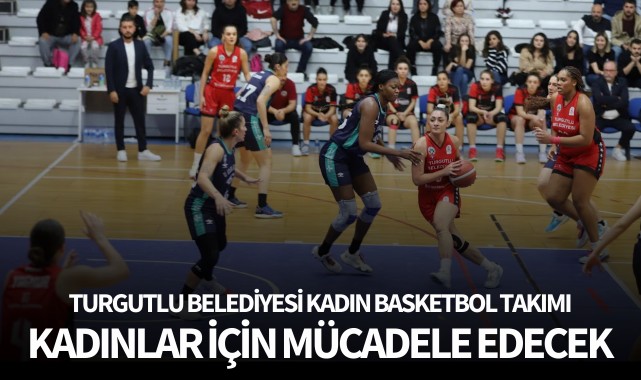 Kadın Basketbol Takımı kadınlar için mücadele edecek