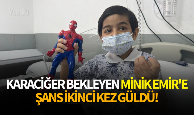 Karaciğer bekleyen minik Emir'e şans ikinci kez güldü!