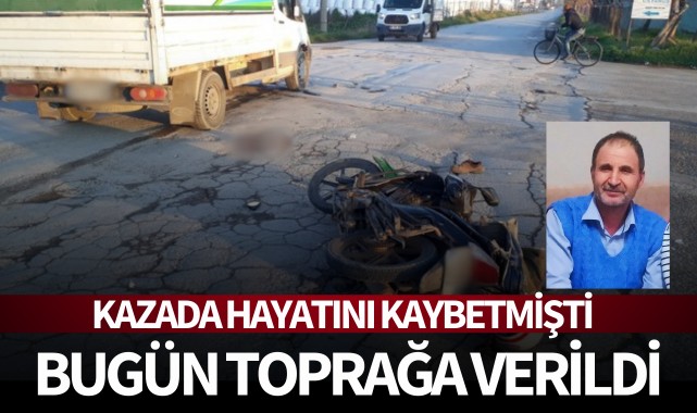 Kazada hayatını kaybetmişti toprağa verildi