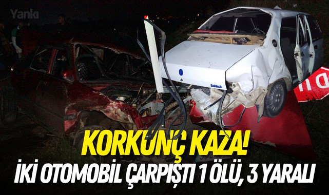 Korkunç kaza! İki otomobil çarpıştı 1 ölü, 3 yaralı