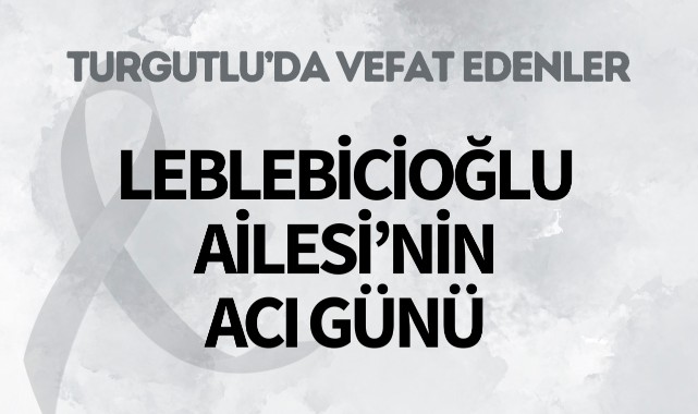 Leblebicioğlu Ailesi'nin Acı Günü