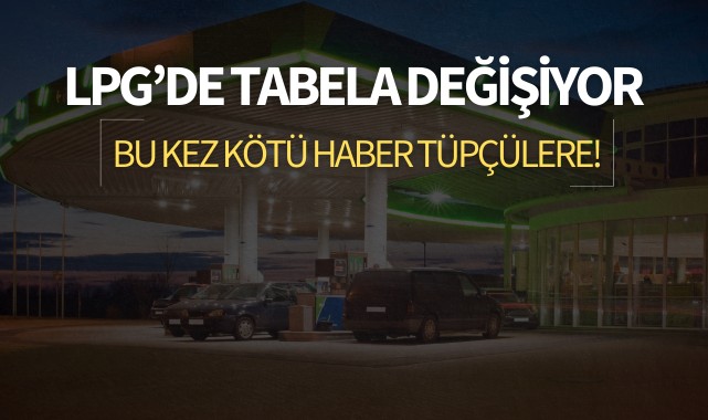 LPG'de tabela değişiyor! 
