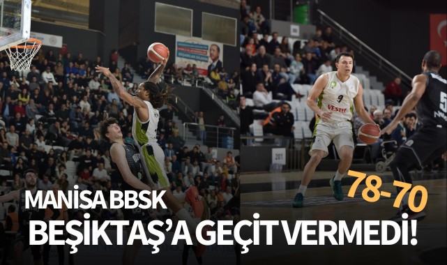 Manisa BBSK, Beşiktaş'a geçit vermedi!