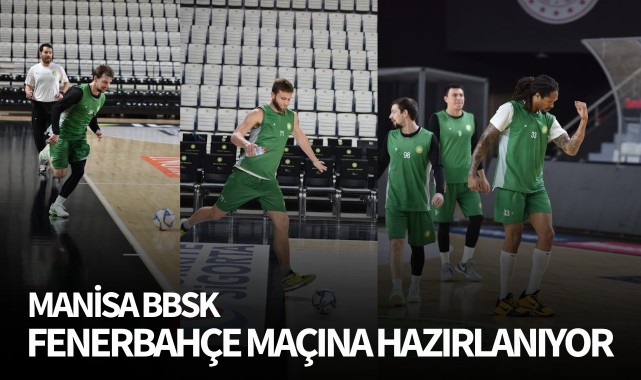 Manisa BBSK, Fenerbahçe maçına hazırlanıyor