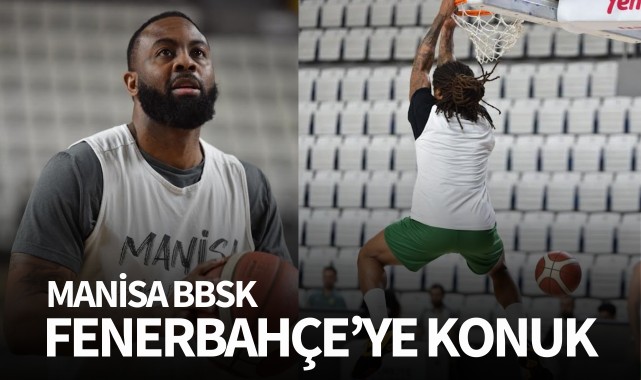 Manisa BBSK, Fenerbahçe'ye konuk