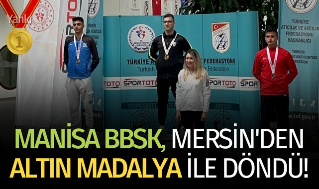 Manisa BBSK Mersin'den altın madalya ile döndü!