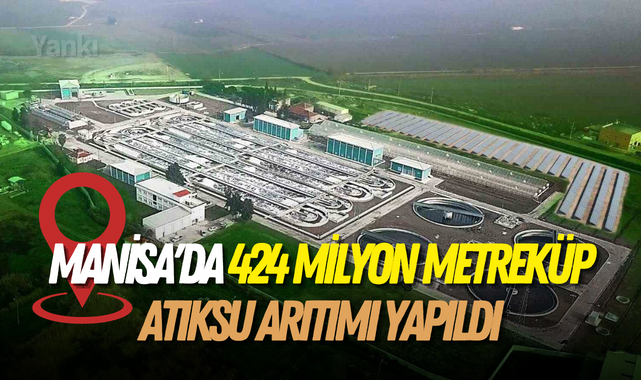 Manisa'da 424 milyon metreküp atıksu arıtımı yapıldı