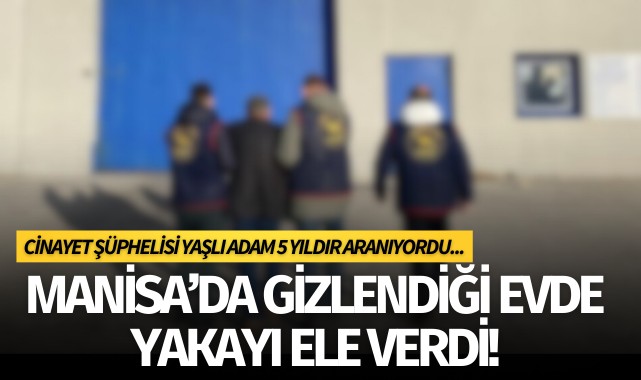 Manisa'da gizlendiği evde yakayı ele verdi!