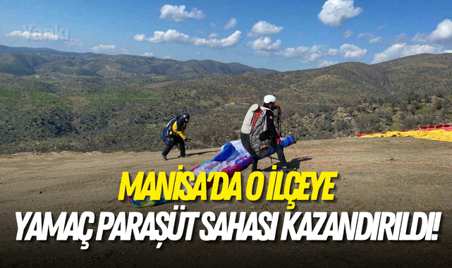 Manisa'da o ilçeye yamaç paraşüt sahası kazandırıldı!