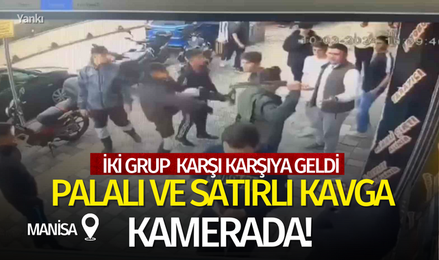Manisa'daki palalı ve satırlı kavga kamerada