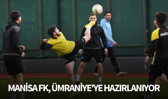 Manisa FK, Ümraniye'ye hazırlanıyor