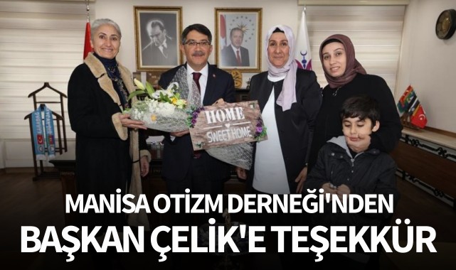 Manisa Otizm Derneği'nden Başkan Çelik'e teşekkür