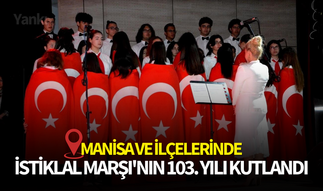 Manisa ve ilçelerinde İstiklal Marşı'nın 103. yılı kutlandı