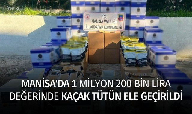 Manisa'da 1 milyon 200 bin lira değerinde kaçak tütün ele geçirildi