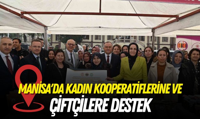 Manisa'da kadın kooperatiflerine ve çiftçilere destek
