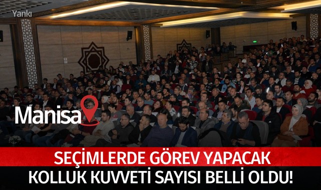 Manisa'daki seçimlerde görev yapacak kolluk kuvveti sayısı belli oldu!