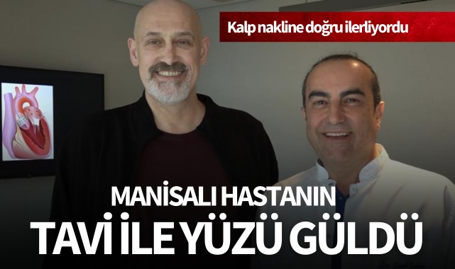Manisalı hastanın yüzü TAVİ ile güldü!