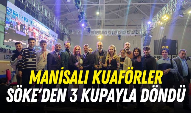 Manisalı kuaförler Söke'den 3 kupayla döndü