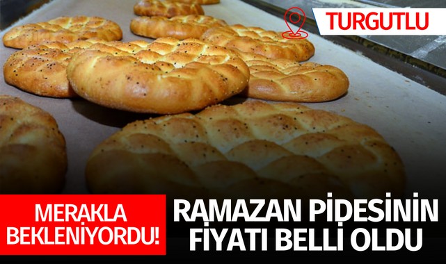 Merakla bekleniyordu:Turgutlu'da Ramazan pidesinin fiyatı belli oldu