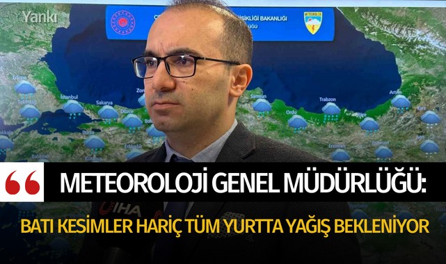 Meteoroloji Genel Müdürlüğü: Batı kesimler hariç tüm yurtta yağış bekleniyor