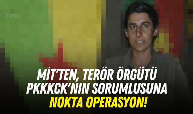 MİT'ten, terör örgütü PKKKCK'nın sorumlusuna nokta operasyon!