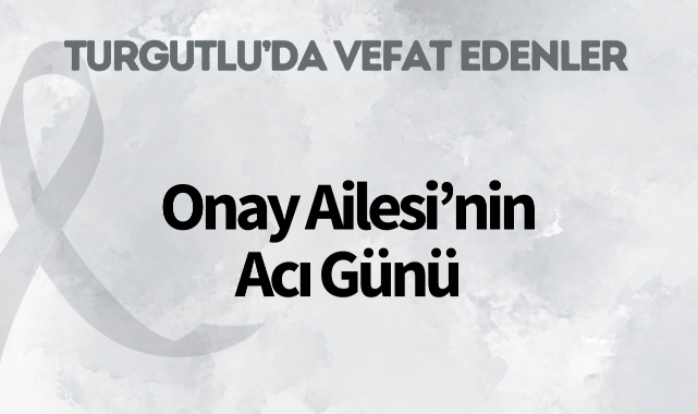 Onay Ailesi'nin Acı Günü