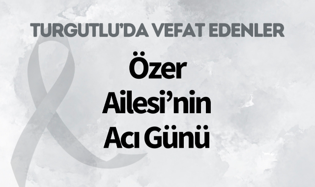Özer Ailesi'nin Acı Günü