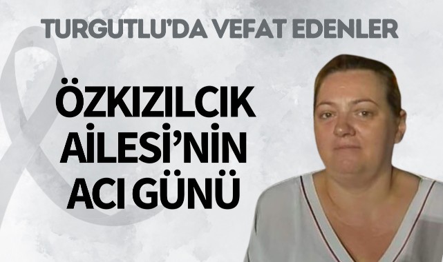 Özkızılcık Ailesi'nin Acı Günü