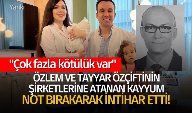 Özlem ve Tayyar Öz çiftinin şirketlerine atanan kayyum not bırakarak intihar etti!