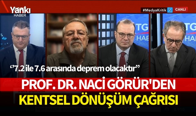 Prof. Dr. Naci Görür'den kentsel dönüşüm çağrısı