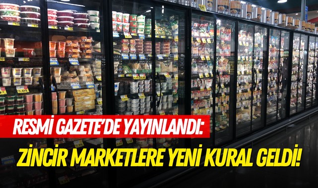 Resmi Gazete'de yayınlandı: Zincir Marketlere yeni kural geldi!