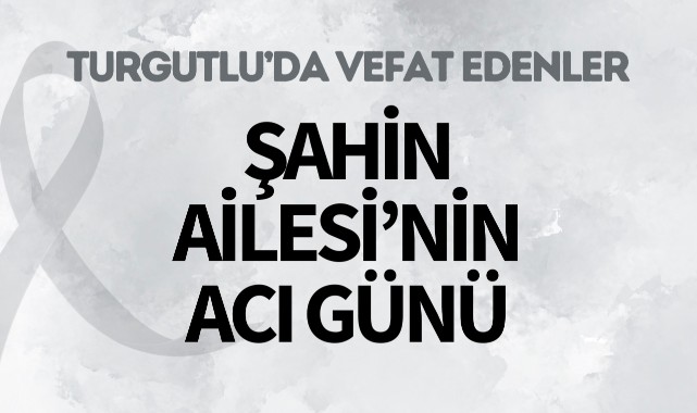 Şahin Ailesi'nin Acı Günü