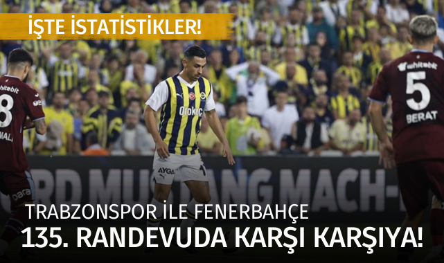 Trabzonspor ile Fenerbahçe 135. randevuda
