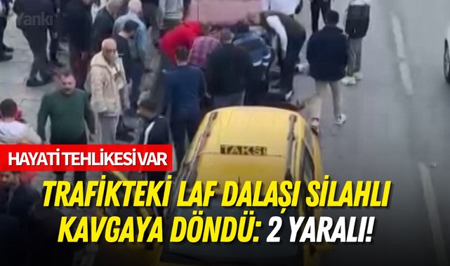 Trafikteki laf dalaşı silahlı kavgaya döndü: 2 yaralı!