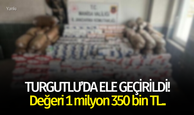 Turgutlu'da 1 milyon 350 bin TL'lik kaçak tütün ve ürünü ele geçirildi