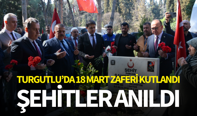 Turgutlu'da 18 Mart zaferi kutlandı, şehitler anıldı