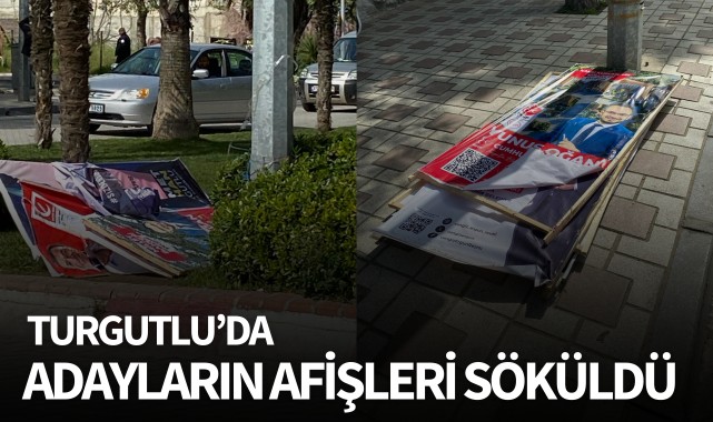 Turgutlu'da adayların afişleri söküldü