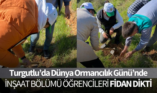Turgutlu’da Dünya Ormancılık Günü’nde İnşaat Bölümü öğrencileri fidan dikti