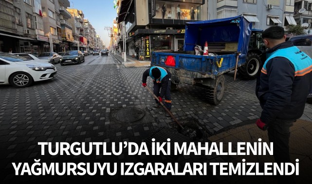 Turgutlu’da İki Mahallenin Daha Yağmursuyu Izgaraları Temizlendi