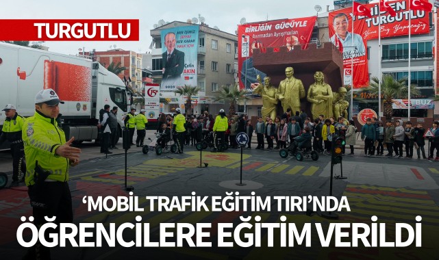 Turgutlu'da 'Mobil Trafik Eğitim Tırı'nda öğrencilere eğitim verildi