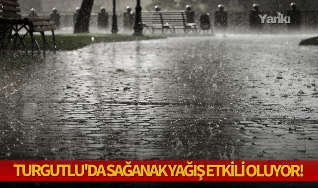 Turgutlu'da sağanak yağış etkili oluyor