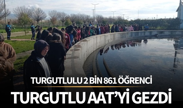 Turgutlulu 2 bin 861 öğrenci Turgutlu AAT’yi gezdi