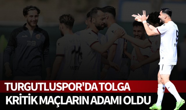 Turgutluspor'da Tolga kritik maçların adamı oldu