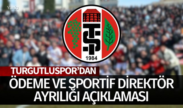 Turgutluspor'dan ödeme ve sportif direktör ayrılığı açıklaması