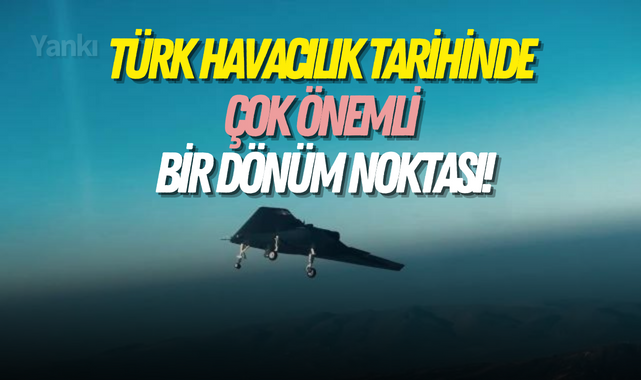 Türk havacılık tarihinde çok önemli bir dönüm noktası