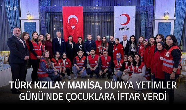 Türk Kızılay Manisa, Dünya Yetimler Günü'nde çocuklara iftar verdi