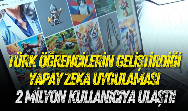 Türk öğrencilerin geliştirdiği yapay zeka uygulaması 2 milyon kullanıcıya ulaştı